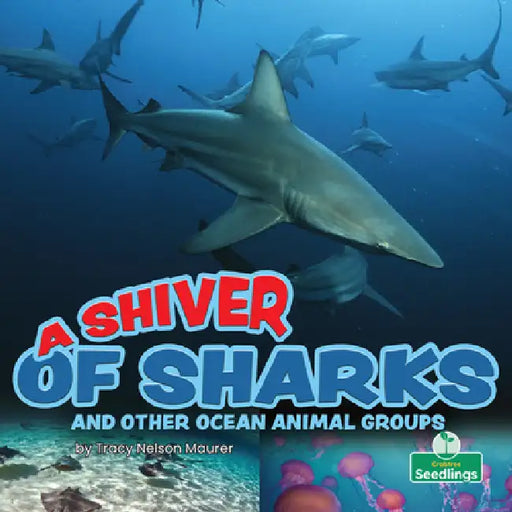 A Shiver of Sharks and Other Ocean Animal Groups by Tracy Nelson Maurer