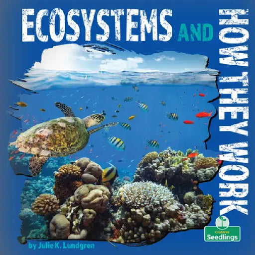 Ecosystems and How They Work by Julie K. Lundgren