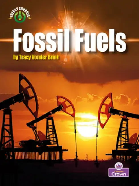 Fossil Fuels by Tracy Vonder Brink