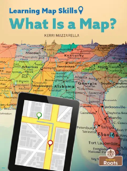 What Is a Map? by Kerri Mazzarella