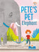 Pete's Pet Elephant by Vicky Bureau
