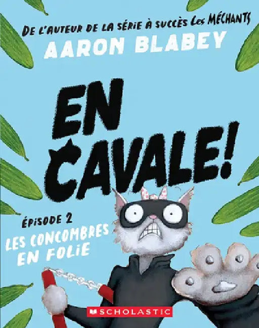 En Cavale!: N˚ 2 - Les Concombres En Folie by Aaron Blabey