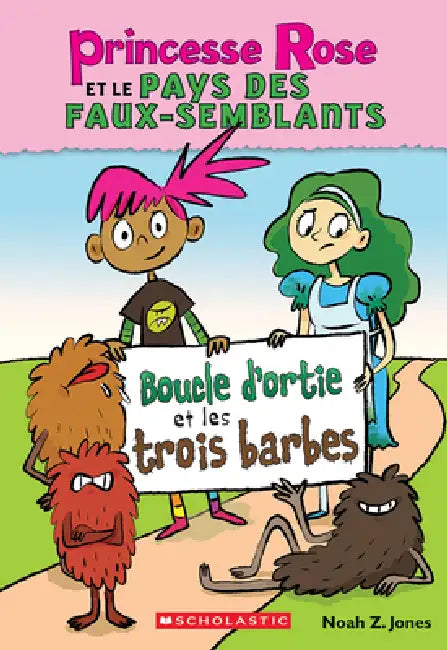 Princesse Rose Et Le Pays Des Faux-Semblants: N° 1 - Boucle d'Ortie Et Les Trois Barbes by Noah Z. Jones, Noah Z. Jones