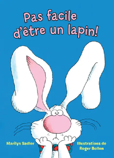 Pas Facile d'Être Un Lapin! by Marilyn Sadler, Roger Bollen