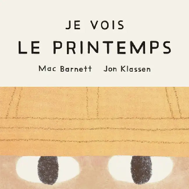 Je Vois Le Printemps by Mac Barnett, Jon Klassen
