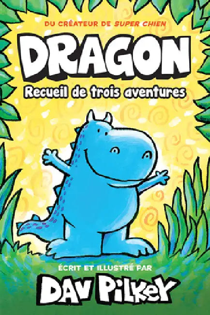 Noisette: Dragon: Recueil de Trois Aventures by Dav Pilkey, Dav Pilkey
