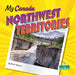 Northwest Territories by Sheila Yazdani, Claire Savard