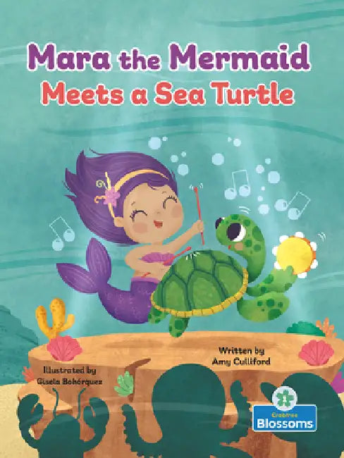 Mara the Mermaid Meets a Sea Turtle by Amy Culliford, Gisela Bohórquez