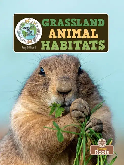 Grassland Animal Habitats by Amy Culliford