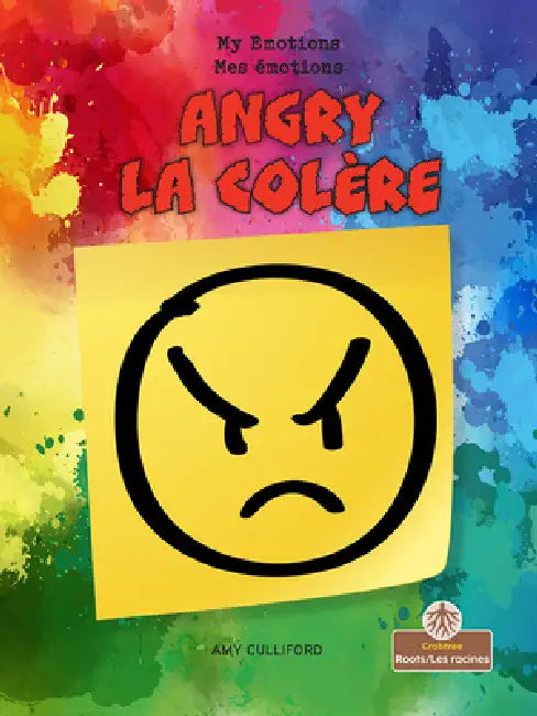 La Colère (Angry) Bilingual Eng/Fre by Amy Culliford, Annie Evearts