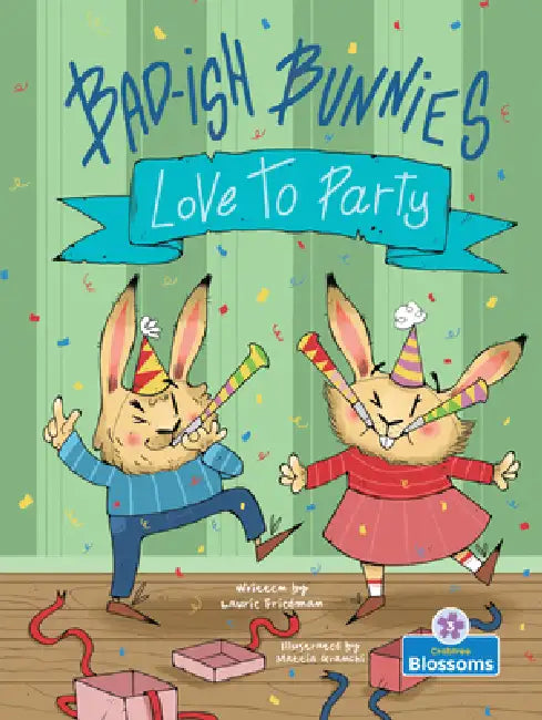 Bad-Ish Bunnies Love to Party by Laurie Friedman