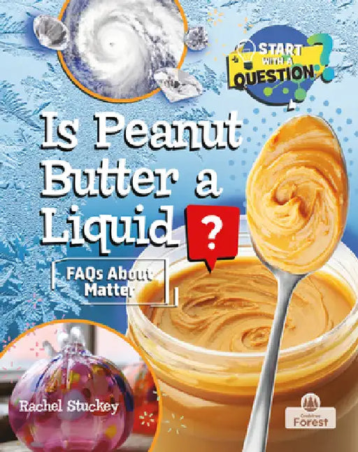Is Peanut Butter a Liquid? by Rachel Stuckey