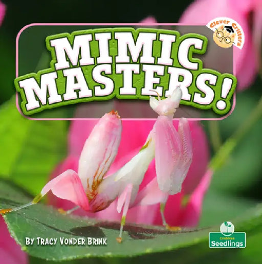 Mimic Masters! by Tracy Vonder Brink