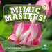 Mimic Masters! by Tracy Vonder Brink