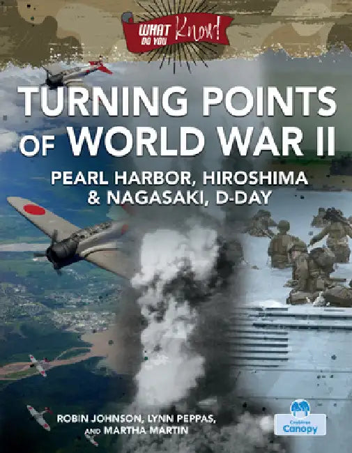 Turning Points of World War II by Lynn Peppas Robin Johnson