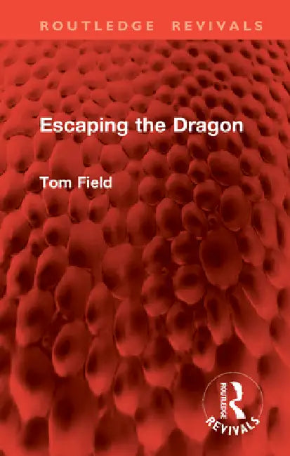 Escaping the Dragon by Tom Field