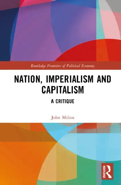 Nation, Imperialism, and Capitalism: A Critique by John Milios
