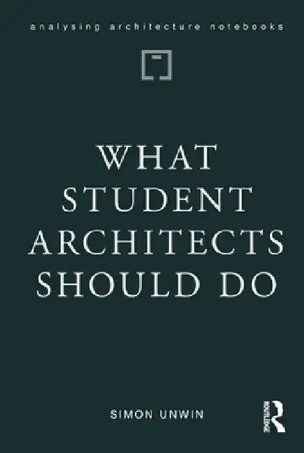 What Student Architects Should Do by Simon Unwin