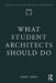What Student Architects Should Do by Simon Unwin