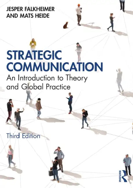 Strategic Communication: An Introduction to Theory and Global Practice by Jesper Falkheimer, Mats Heide