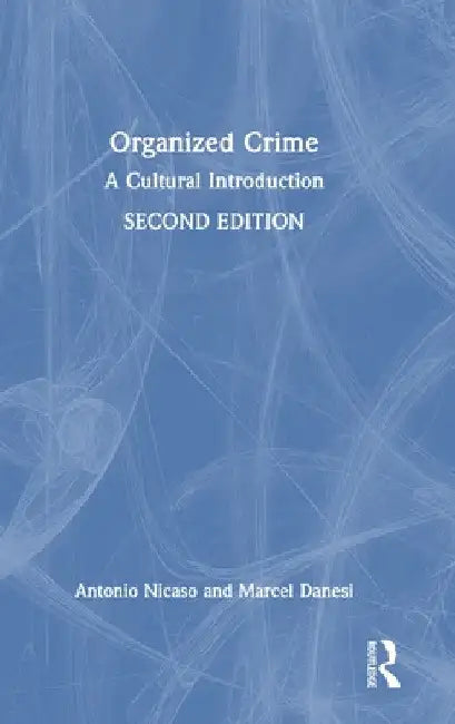 Organized Crime: A Cultural Introduction by Antonio Nicaso