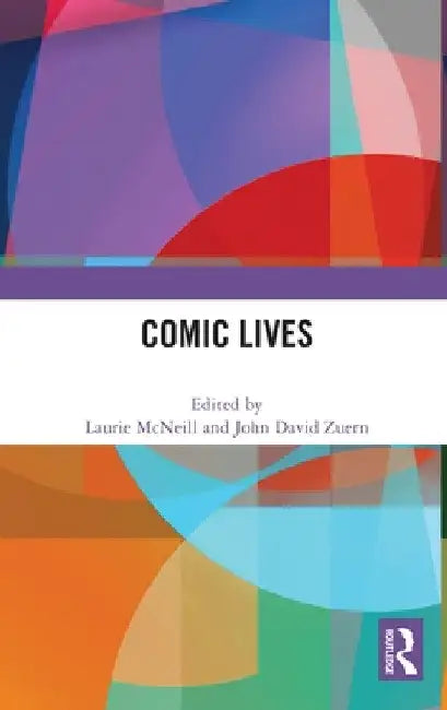 Comic Lives by Laurie McNeill