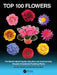 Top 100 Flowers: The World's Most Popular, Beautiful, and Commercially Valuable Ornamental Flowering Plants by Ernest Small
