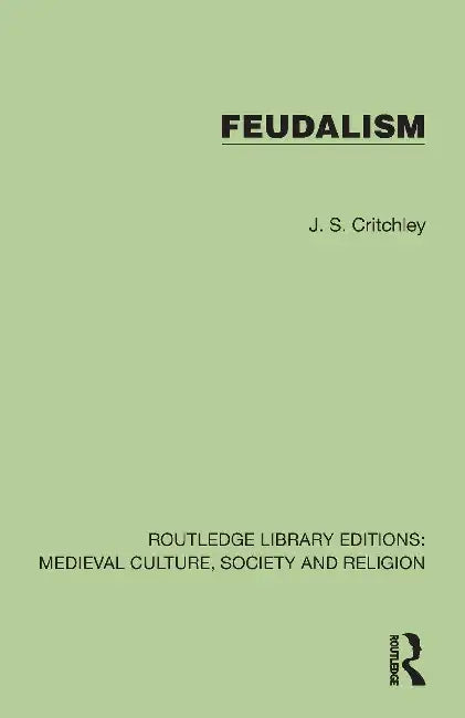 Feudalism by J. S. Critchley