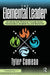 The Elemental Leader: Unlocking Your Potential Through Values, Perseverance, Adaptability, and Innovation by Tyler Comeau