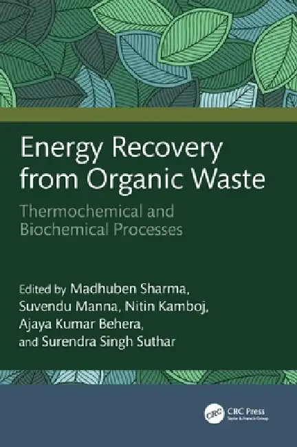 Energy Recovery from Organic Waste: Thermochemical and Biochemical Processes by Madhuben Sharma, Suvendu Manna, Nitin Kamboj