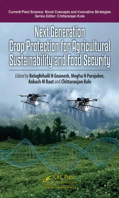 Next Generation Crop Protection for Agricultural Sustainability and Food Security by Belaghihalli N. Gnanesh, Megha N. Parajulee, Ankush M. Raut