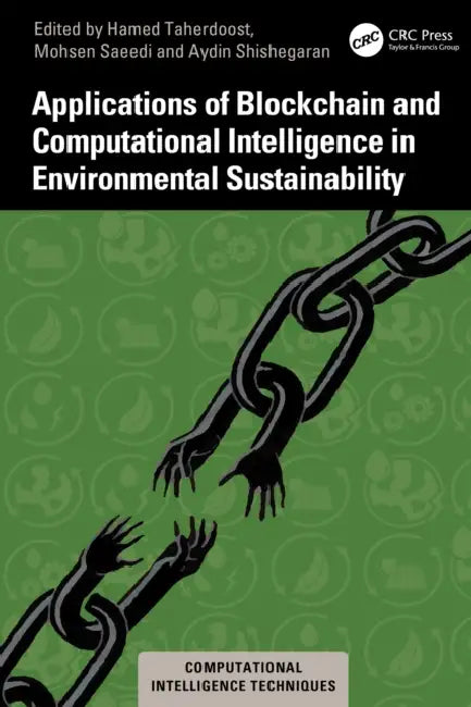 Applications of Blockchain and Computational Intelligence in Environmental Sustainability by Hamed Taherdoost