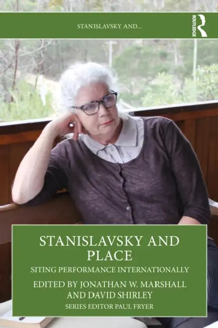 Stanislavsky and Place: Siting Performance Internationally by Jonathan W. Marshall, David Shirley