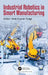 Industrial Robotics in Smart Manufacturing by Amit Kumar Tyagi