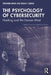 The Psychology of Cybersecurity: Hacking and the Human Mind by Tarnveer Singh