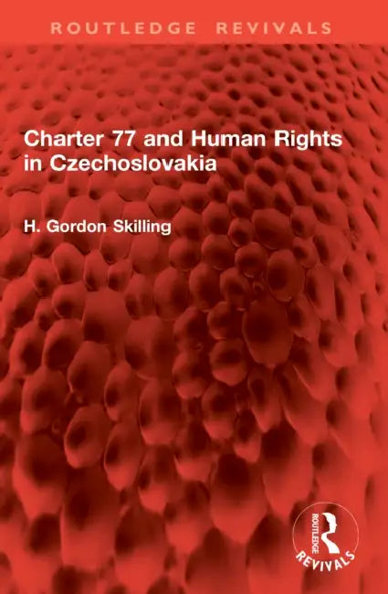 Charter 77 and Human Rights in Czechoslovakia by H. Gordon Skilling