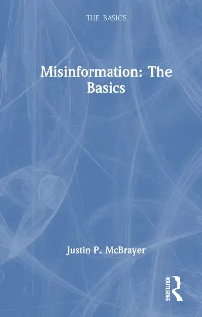 Misinformation: The Basics by Justin P. McBrayer