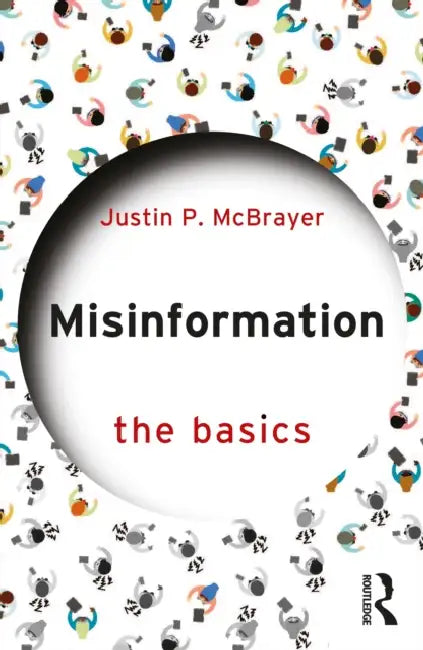 Misinformation: The Basics by Justin P. McBrayer