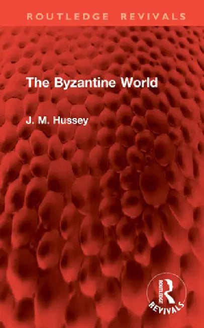 The Byzantine World by J. M. Hussey