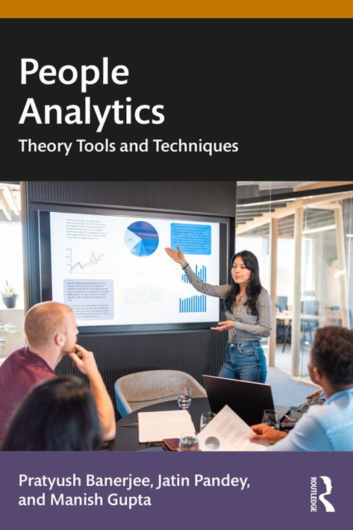 People Analytics: Theory Tools and Techniques by Pratyush Banerjee