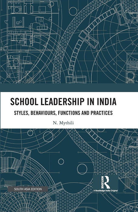 School Leadership In India: Styles Behaviours Functions and Practices