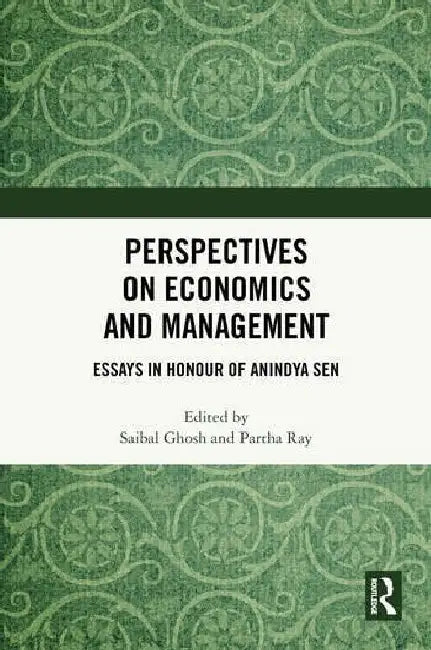 Perspectives on Economics and Management: Essays in Honour of Anindya Sen by Saibal Ghash, Partha Ray