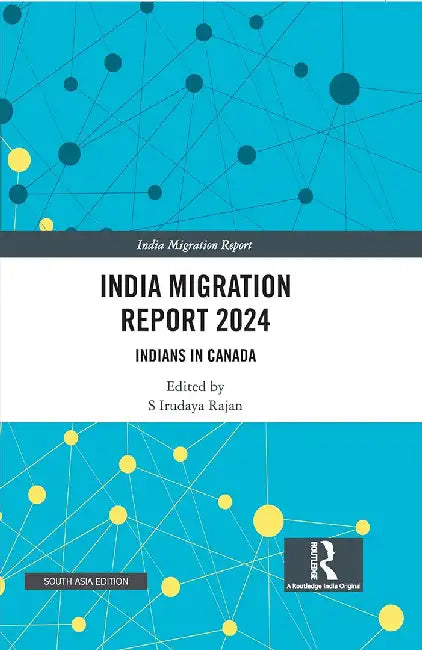 India Migration Report 2024: Indians In Canada by S. Irudaya Rajan