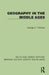 Geography in the Middle Ages by George H. T. Kimble