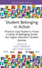 Student Belonging in Action: Practical Case Studies to Foster a Sense of Belonging Across the Higher Education Student Journey by Kelly Edmunds, David Gilani