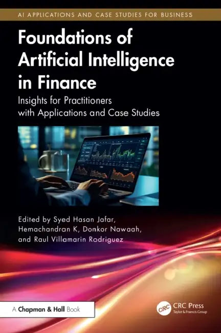 Foundations of Artificial Intelligence in Finance: Insights for Practitioners with Applications and Case Studies by Syed Hasan Jafar, Hemachandran K, Donkor Nawaah