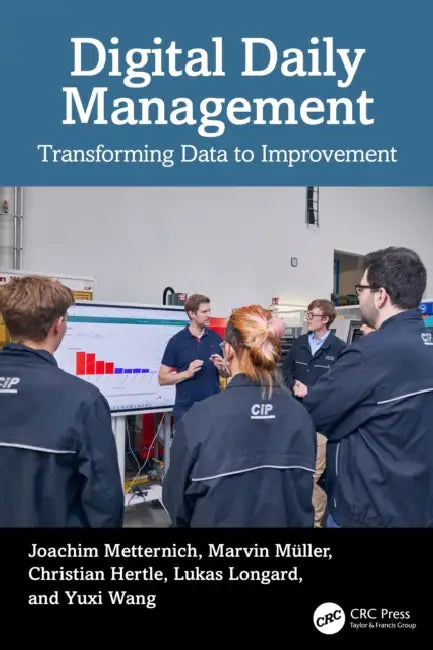 Digital Daily Management: Transforming Data to Improvement by Joachim Metternich, Marvin Müller, Christian Hertle