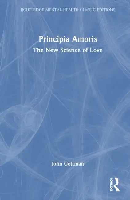 Principia Amoris by John M. Gottman