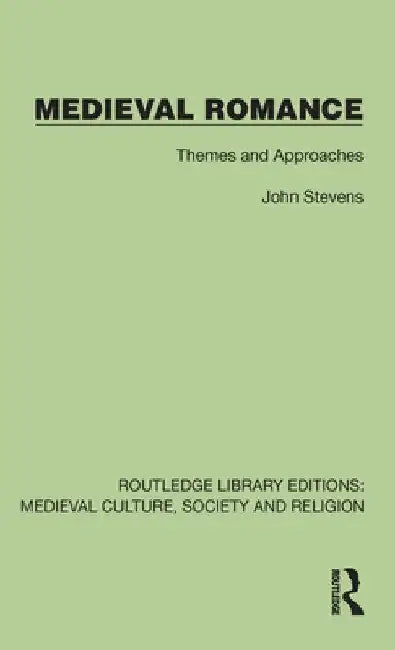 Medieval Romance: Themes and Approaches by John Stevens
