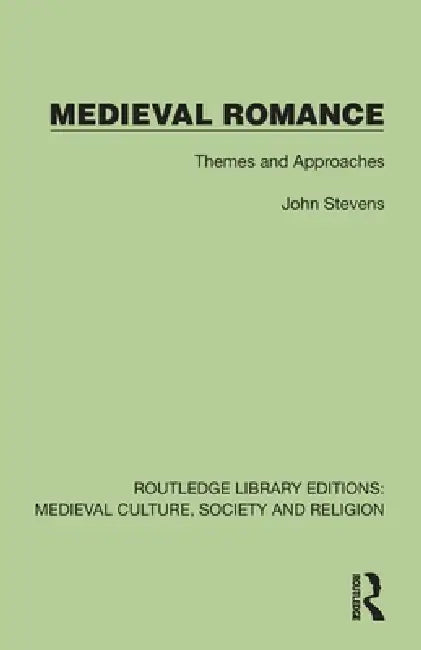 Medieval Romance: Themes and Approaches by John Stevens